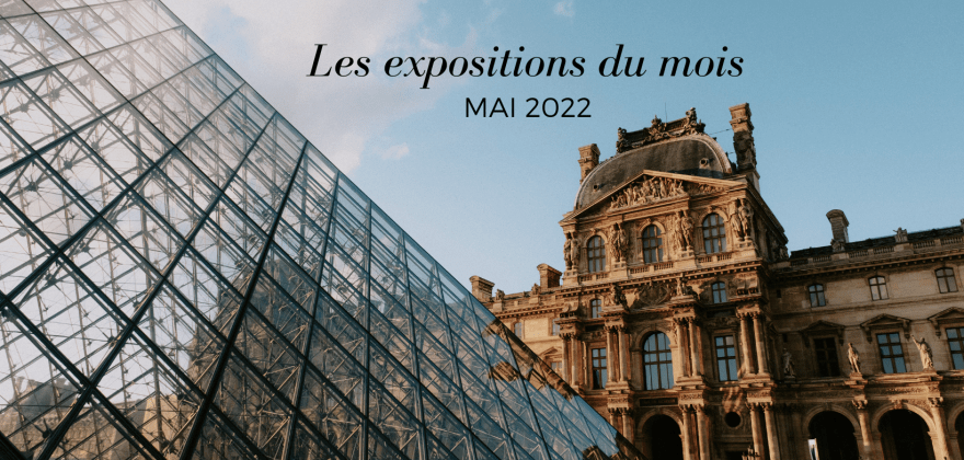 Les expositions à découvrir au mois de mai 2022