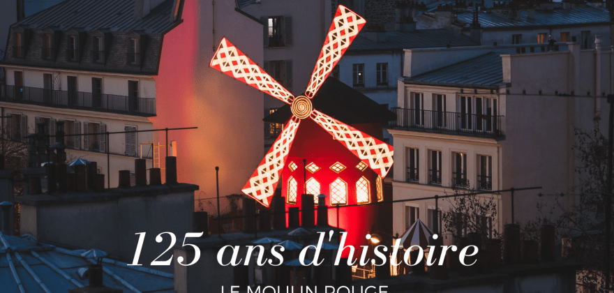 Discover the Moulin Rouge's history , emblematic cabaret of Montmartre !